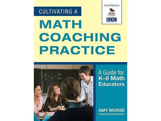 Cultivating a Math Coaching Practice: A Guide for K-8 Math Educators