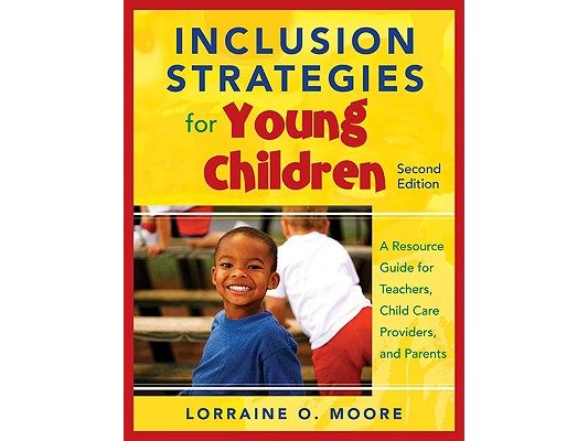 Inclusion Strategies for Young Children: A Resource Guide for Teachers, Child Care Providers, and Parents