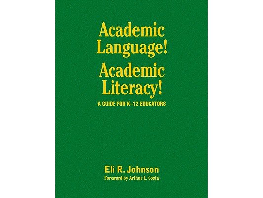 Academic Language! Academic Literacy!: A Guide for K-12 Educators