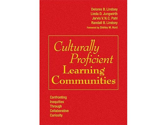 Culturally Proficient Learning Communities: Confronting Inequities Through Collaborative Curiosity