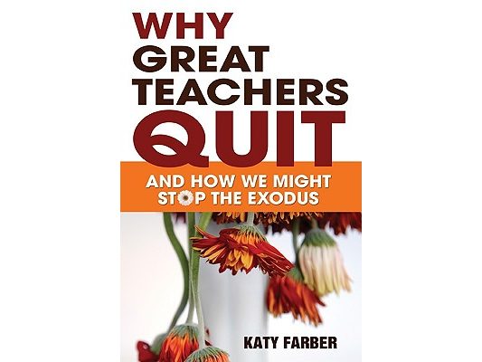 Why Great Teachers Quit: And How We Might Stop the Exodus