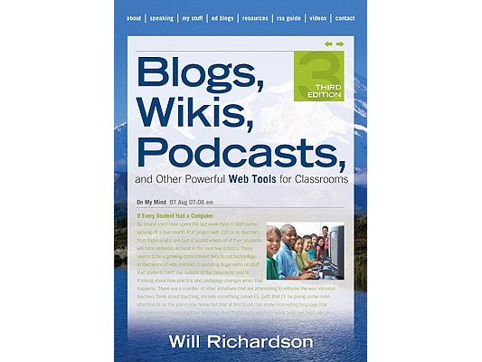 Blogs, Wikis, Podcasts, and Other Powerful Web Tools for Classrooms
