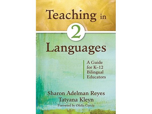 Teaching in Two Languages: A Guide for K-12 Bilingual Educators