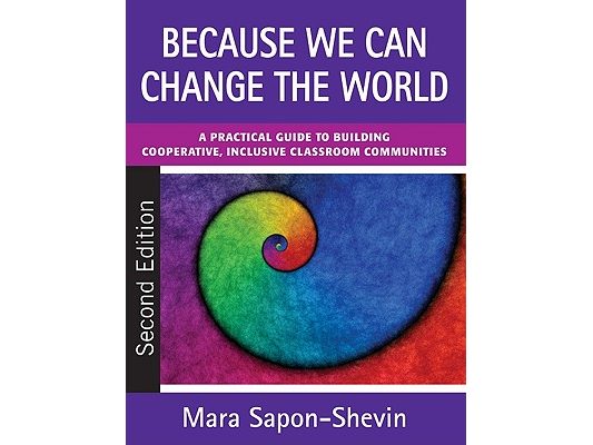 Because We Can Change the World: A Practical Guide to Building Cooperative, Inclusive Classroom Communities