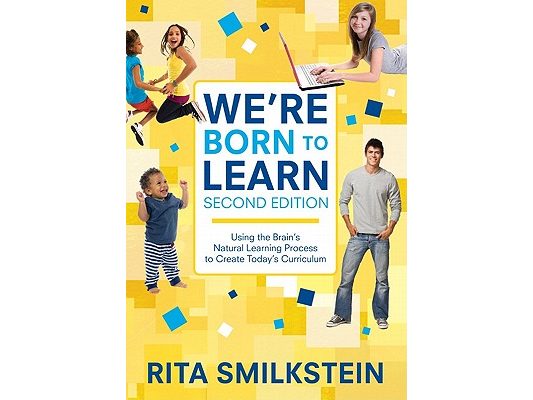 We′re Born to Learn: Using the Brain′s Natural Learning Process to Create Today′s Curriculum