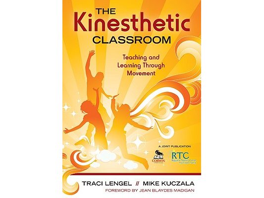 The Kinesthetic Classroom: Teaching and Learning Through Movement