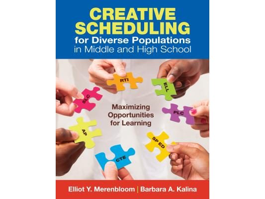 Creative Scheduling for Diverse Populations in Middle and High School: Maximizing Opportunities for Learning