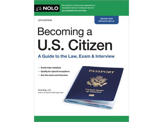 Becoming a U.S. Citizen: A Guide to the Law, Exam & Interview
