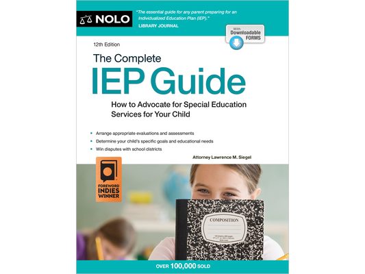 The Complete IEP Guide: How to Advocate for Special Eduction Services for Your Child