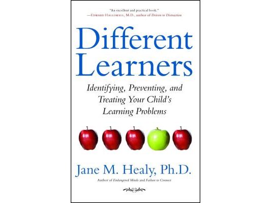 Different Learners: Identifying, Preventing, and Treating Your Child's Learning Problems