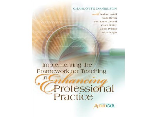 Implementing the Framework for Teaching in Enhancing Professional Practice: An ASCD Action Tool