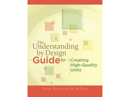 The Understanding by Design Guide to Creating High-Quality Units