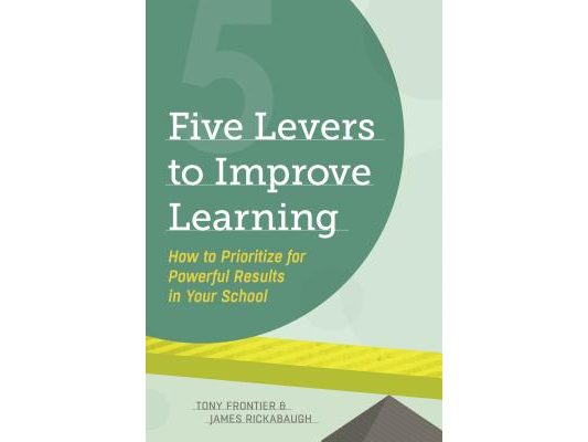 Five Levers to Improve Learning: How to Prioritize for Powerful Results in Your School