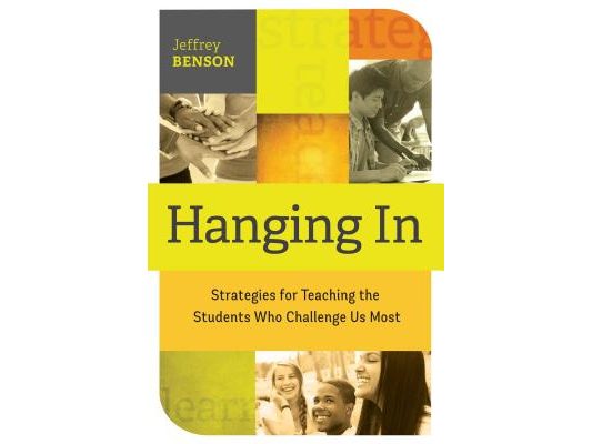 Hanging in: Strategies for Teaching the Students Who Challenge Us Most