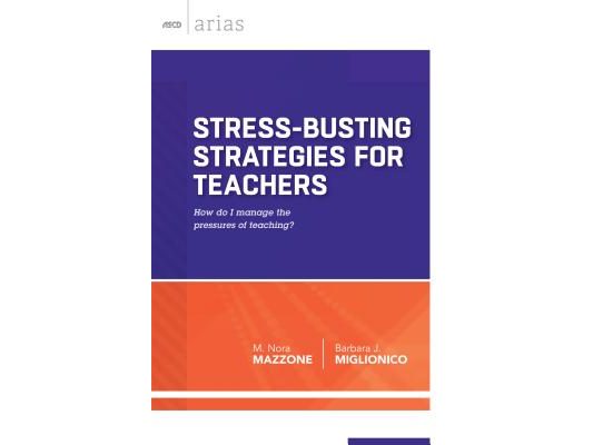 Stress-Busting Strategies for Teachers: How Do I Manage the Pressures of Teaching?