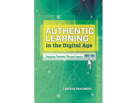 Authentic Learning in the Digital Age: Engaging Students Through Inquiry