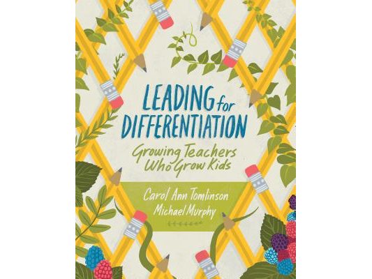 Leading for Differentiation: Growing Teachers Who Grow Kids