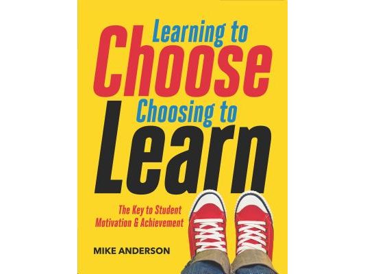 Learning to Choose, Choosing to Learn: The Key to Student Motivation and Achievement