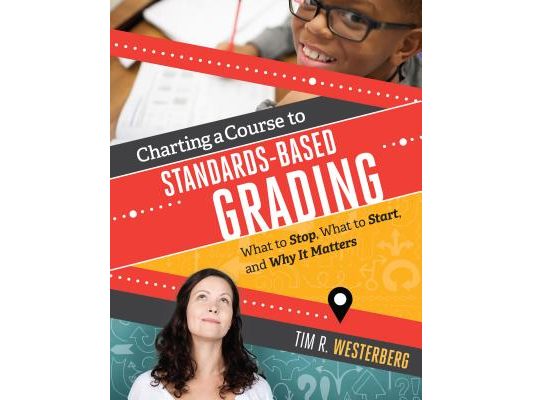 Charting a Course to Standards-Based Grading: What to Stop, What to Start, and Why It Matters