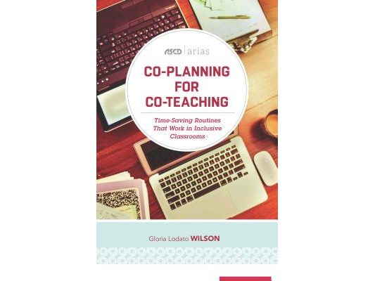 Co-Planning for Co-Teaching: Time-Saving Routines That Work in Inclusive Classrooms (ASCD Arias)