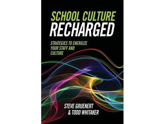 School Culture Recharged: Strategies to Energize Your Staff and Culture