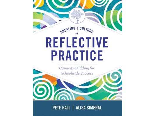 Creating a Culture of Reflective Practice: Building Capacity for Schoolwide Success