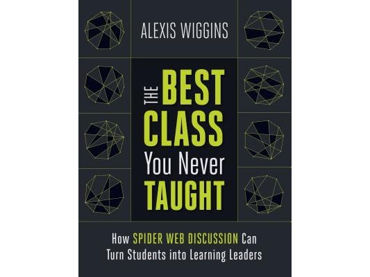 The Best Class You Never Taught: How Spider Web Discussion Can Turn Students Into Learning Leaders