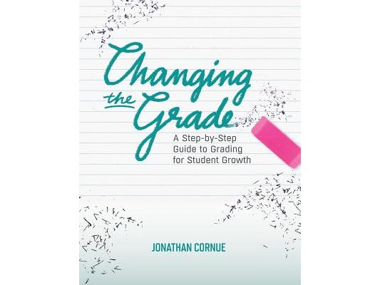 Changing the Grade: A Step-by-Step Guide to Grading for Student Growth