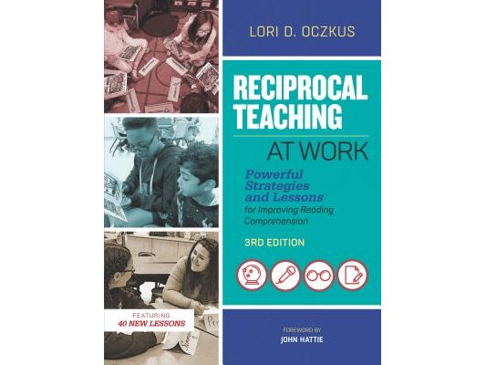 Reciprocal Teaching at Work: Powerful Strategies and Lessons for Improving Reading Comprehension