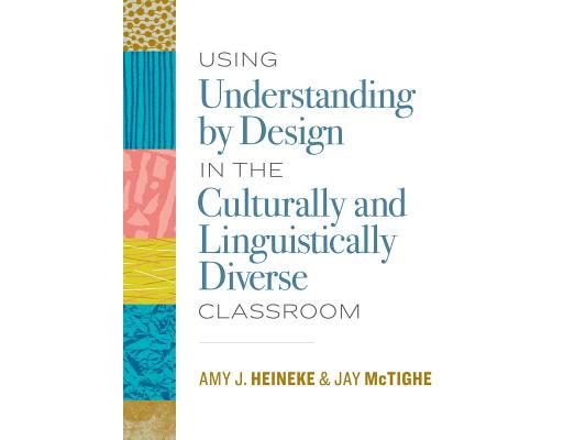 Using Understanding by Design in the Culturally and Linguistically Diverse Classroom