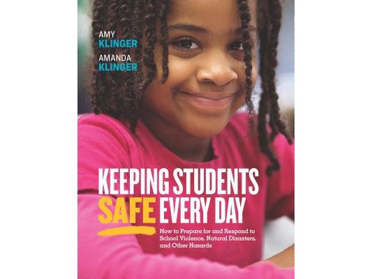 Keeping Students Safe Every Day: How to Prepare for and Respond to School Violence, Natural Disasters, and Other Hazards: How to Prepare for and Respo
