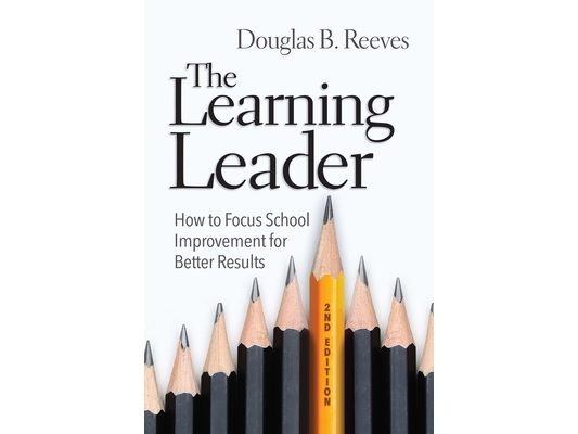 The Learning Leader: How to Focus School Improvement for Better Results