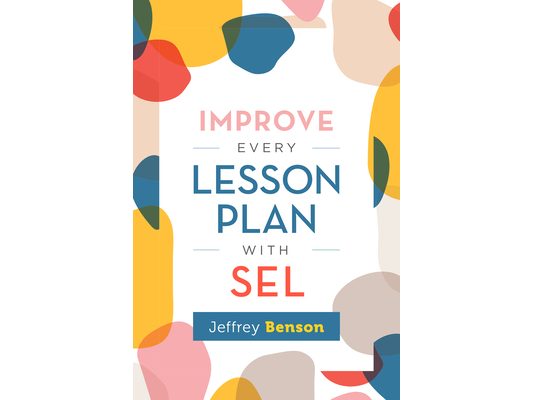 Improve Every Lesson Plan with Sel