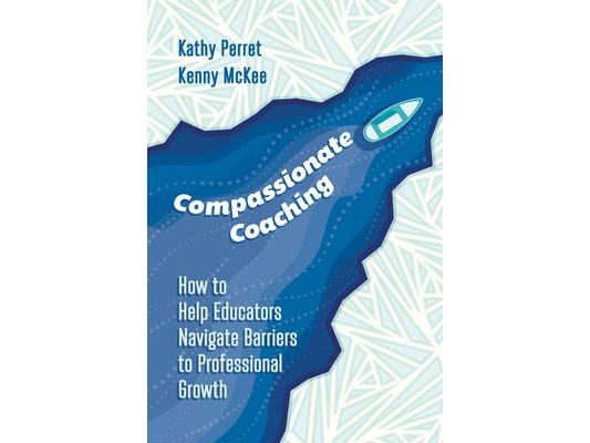 Compassionate Coaching: How to Help Educators Navigate Barriers to Professional Growth