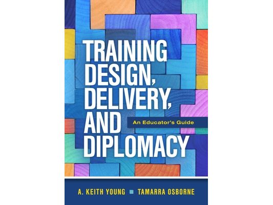 Training Design, Delivery, and Diplomacy: An Educator's Guide