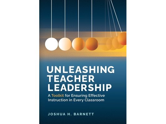 Unleashing Teacher Leadership: A Toolkit for Ensuring Effective Instruction in Every Classroom