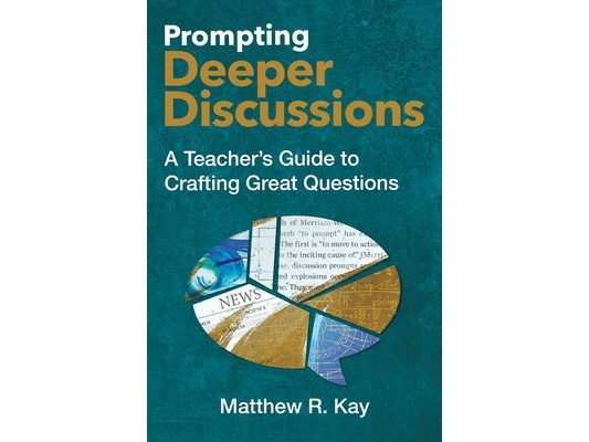 Prompting Deeper Discussions: A Teacher's Guide to Crafting Great Questions