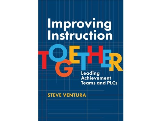 Improving Instruction Together: Leading Achievement Teams and Plcs