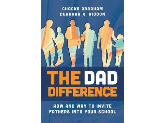 The Dad Difference: How and Why to Invite Fathers Into Your School