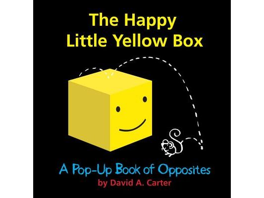 The Happy Little Yellow Box: A Pop-Up Book of Opposites