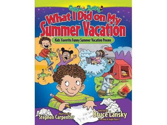 What I Did on My Summer Vacation: Kids' Favorite Funny Summer Vacation Poems
