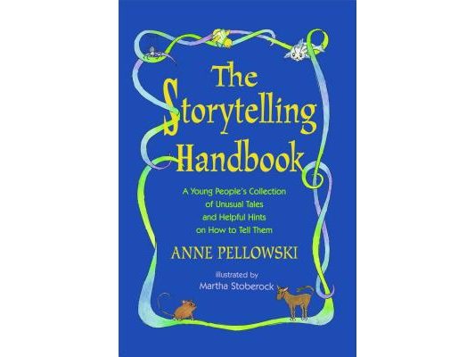 Storytelling Handbook: A Young People's Collection of Unusual Tales and Helpful Hints on How to Tell Them