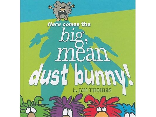 Here Comes the Big, Mean Dust Bunny!
