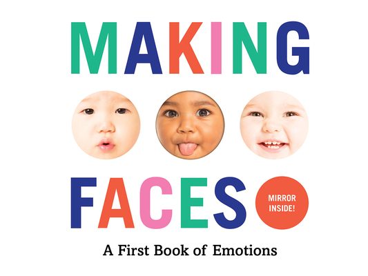 Making Faces: A First Book of Emotions