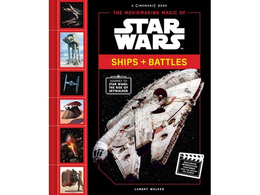 The Moviemaking Magic of Star Wars: Ships & Battles: With Exclusive Interactive Features