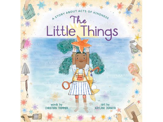 The Little Things: A Story about Acts of Kindness