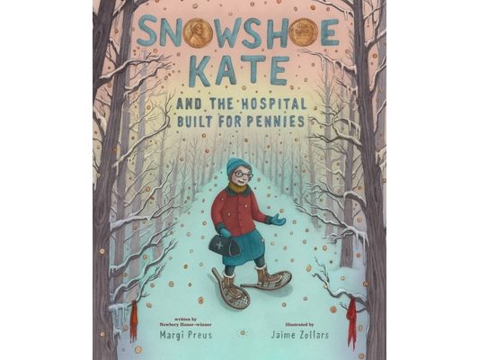 Snowshoe Kate and the Hospital Built for Pennies