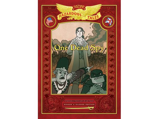 One Dead Spy: Bigger & Badder Edition (Nathan Hale's Hazardous Tales #1): A Revolutionary War Tale