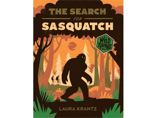 The Search for Sasquatch (a Wild Thing Book)
