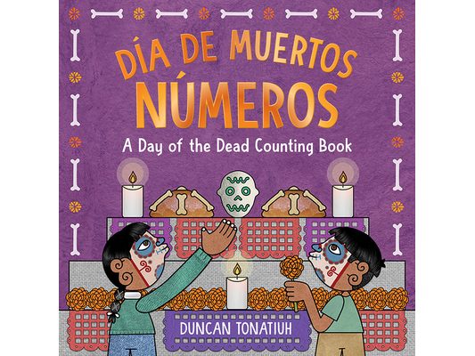 Día de Muertos: Números: A Day of the Dead Counting Book